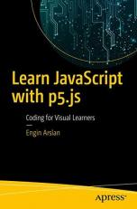 Learn JavaScript with P5. Js : Coding for Visual Learners 