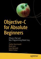 Objective-C for Absolute Beginners : IPhone, IPad and Mac Programming Made Easy 4th