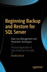 Beginning Backup and Restore for SQL Server : Data Loss Management and Prevention Techniques 