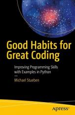 Good Habits for Great Coding : Improving Programming Skills with Examples in Python 