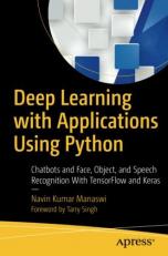 Deep Learning with Applications Using Python : Chatbots and Face, Object, and Speech Recognition with TensorFlow and Keras 