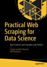 Practical Web Scraping for Data Science : Best Practices and Examples with Python 