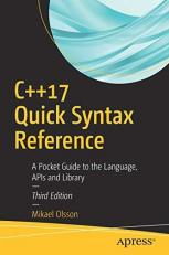 C++17 Quick Syntax Reference : A Pocket Guide to the Language, APIs and Library