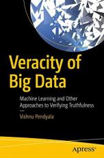 Veracity of Big Data : Machine Learning and Other Approaches to Verifying Truthfulness 