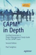 CAPM® in Depth : Certified Associate in Project Management Study Guide for the CAPM® Exam 2nd