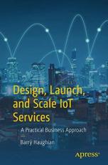 The Business of Iot Services : A Practical, Step-by-Step Approach 