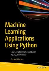 Machine Learning Applications Using Python : Cases Studies from Healthcare, Retail, and Finance 