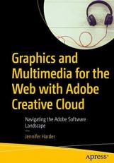 Graphics and Multimedia for the Web with Adobe Creative Cloud : Navigating the Adobe Software Landscape 