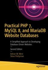 Practical PHP 7, MySQL 8, and MariaDB Website Databases : A Simplified Approach to Developing Database-Driven Websites