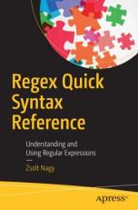Regex Quick Syntax Reference : Understanding and Using Regular Expressions 