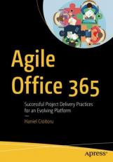 Agile Office 365 : Successful Project Delivery Practices for an Evolving Platform 