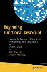 Beginning Functional JavaScript : Uncover the Concepts of Functional Programming with EcmaScript 8