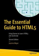 The Essential Guide to HTML5 : Using Games to Learn HTML5 and JavaScript 2nd