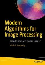 Modern Algorithms for Image Processing : Computer Imagery by Example Using C# 