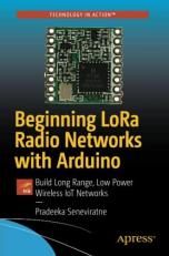 Beginning Lora Radio Networks with Arduino : Build Long Range, Low Power Wireless IoT Networks 