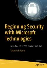 Beginning Security with Microsoft Technologies : Protecting Office 365, Devices, and Data 
