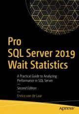Pro SQL Server 2019 Wait Statistics : A Practical Guide to Analyzing Performance in SQL Server 2nd