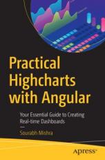 Practical Highcharts with Angular : Your Essential Guide to Creating Real-Time Dashboards 