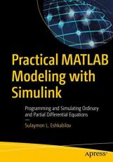 Practical MATLAB Modeling : Programming Ordinary and Partial Differential Equations with Simulink 