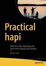 Practical Hapi : Build Your Own Hapi Apps and Learn from Industry Case Studies 