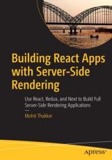 Building React Apps with Server-Side Rendering : Use React, Redux, and Next to Build Full Server-Side Rendering Applications 