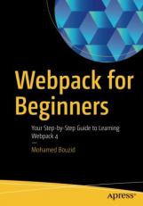 Webpack for Beginners : Your Step by Step Guide to Learning Webpack 4