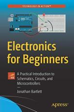 Electronics for Beginners : A Practical Introduction to Schematics, Circuits, and Microcontrollers 