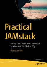 Practical JAMstack : Blazing Fast, Simple, and Secure Web Development, the Modern Way 
