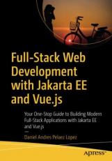 Full-Stack Web Development with Jakarta EE and Vue. js : Your One-Stop Guide to Building Modern Full-Stack Applications with Jakarta EE and Vue. js