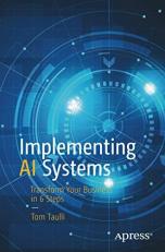 Implementing AI Systems : Transform Your Business in 6 Steps