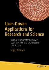 User-Driven Applications for Research and Science : Building Programs for Fields with Open Scenarios and Unpredictable User ActionsBuilding Programs for Fields with Open Scenarios and Unpredictable User Actions 