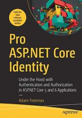 Pro ASP. NET Core Identity : Under the Hood with Authentication and Authorization in ASP. NET Core 5 Applications