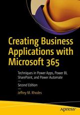 Creating Business Applications with Microsoft 365 : Techniques in Power Apps, Power BI, SharePoint, and Power Automate 2nd