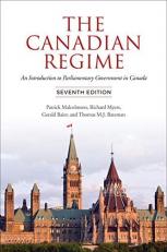 The Canadian Regime : An Introduction to Parliamentary Government in Canada 7th