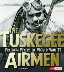 The Tuskegee Airmen : Freedom Flyers of World War II 