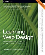 Learning Web Design : A Beginner's Guide to HTML, CSS, JavaScript, and Web Graphics 5th
