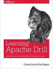 Learning Apache Drill : Query and Analyze Distributed Data Sources with SQL 