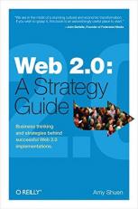 Web 2. 0: a Strategy Guide : Business Thinking and Strategies Behind Successful Web 2. 0 Implementations
