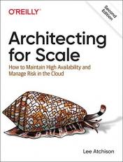 Architecting for Scale : How to Maintain High Availability and Manage Risk in the Cloud 2nd