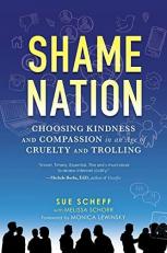 Shame Nation : Choosing Kindness and Compassion in an Age of Cruelty and Trolling 