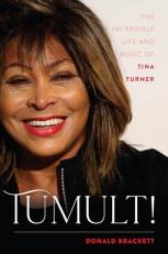 Tumult! : The Incredible Life and Music of Tina Turner 