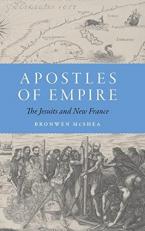Apostles of Empire : The Jesuits and New France 