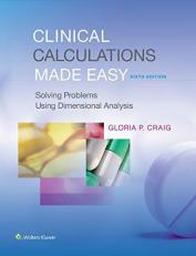 Clinical Calculations Made Easy : Solving Problems Using Dimensional Analysis 6th