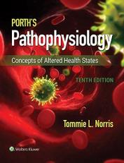 Porth's Pathophysiology : Concepts of Altered Health States 10th