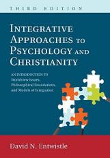 Integrative Approaches to Psychology and Christianity, Third Edition : An Introduction to Worldview Issues, Philosophical Foundations, and Models of Integration