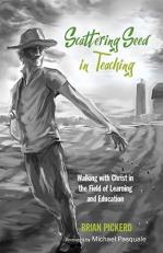 Scattering Seed in Teaching : Walking with Christ in the Field of Learning and Education 
