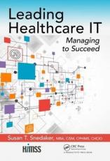 Leading Healthcare IT : Managing to Succeed 