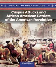 Crispus Attucks and African American Patriots of the American Revolution 