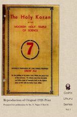 The Holy Koran of the Moorish Holy Temple of Science - Circle 7 : Re-Print of Original 1926 Publication Volume 1