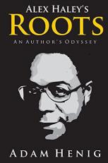 Alex Haley's Roots : An Author's Odyssey 